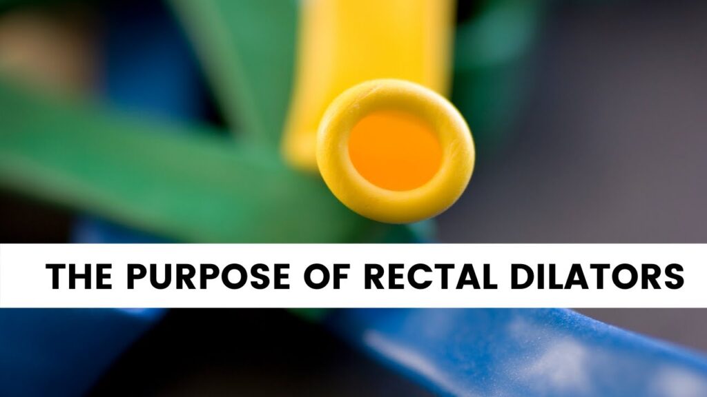Understanding Rectal Dilators: A Clinical Guide to Purpose, Use, and Safety